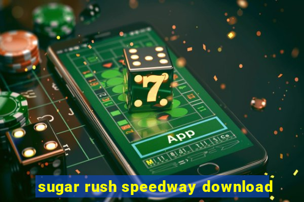 sugar rush speedway download